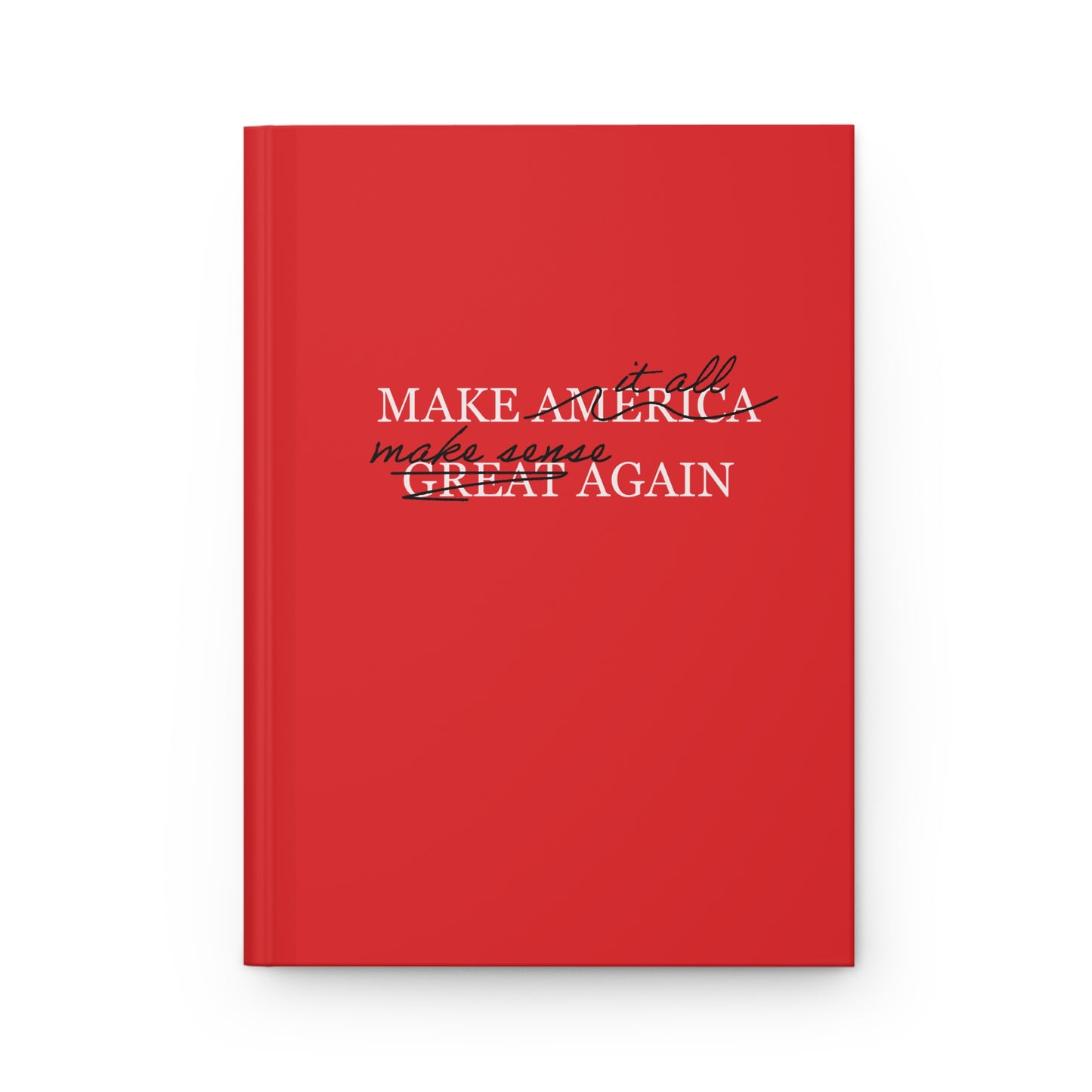 Hardcover Journal - "Make It All Make Sense Again"